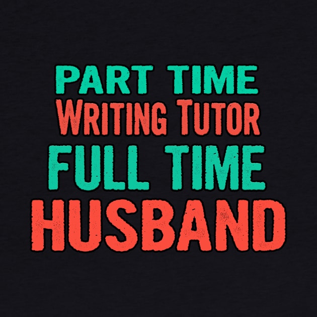 Writing Tutor Part Time Husband Full Time by divawaddle